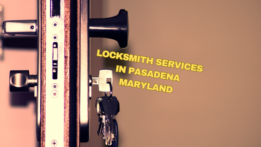 Locksmith Pasadena Maryland
