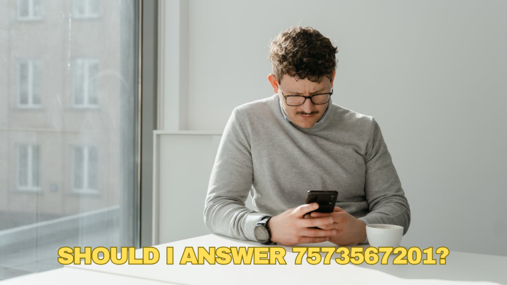 Should I Answer 7573567201?