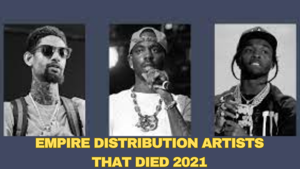 empire distribution artists that died 2021