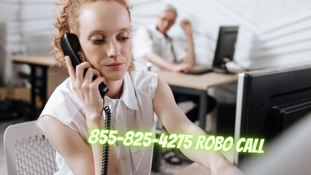 Annoyed by Unwanted Calls? Learn How to Deal with 855-825-4275 Robo Call