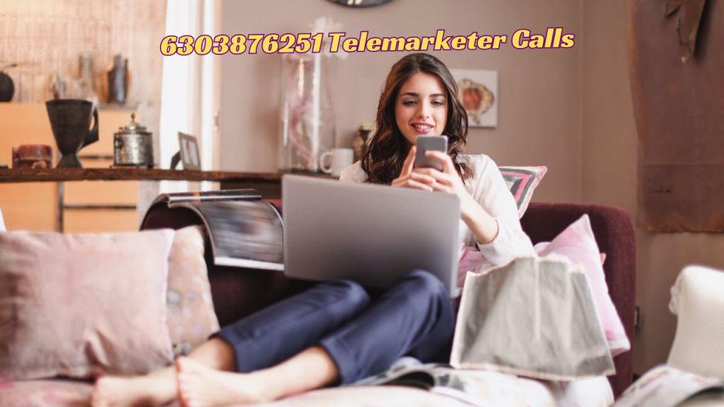 6303876251 Telemarketer Calls