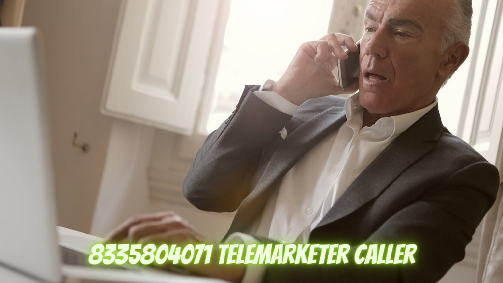 8335804071 Telemarketer Caller