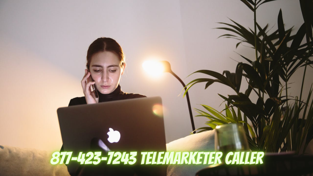 877-423-7243 Telemarketer Caller