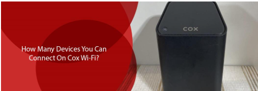 How Many Devices Can We Connect On Cox Wi-Fi?